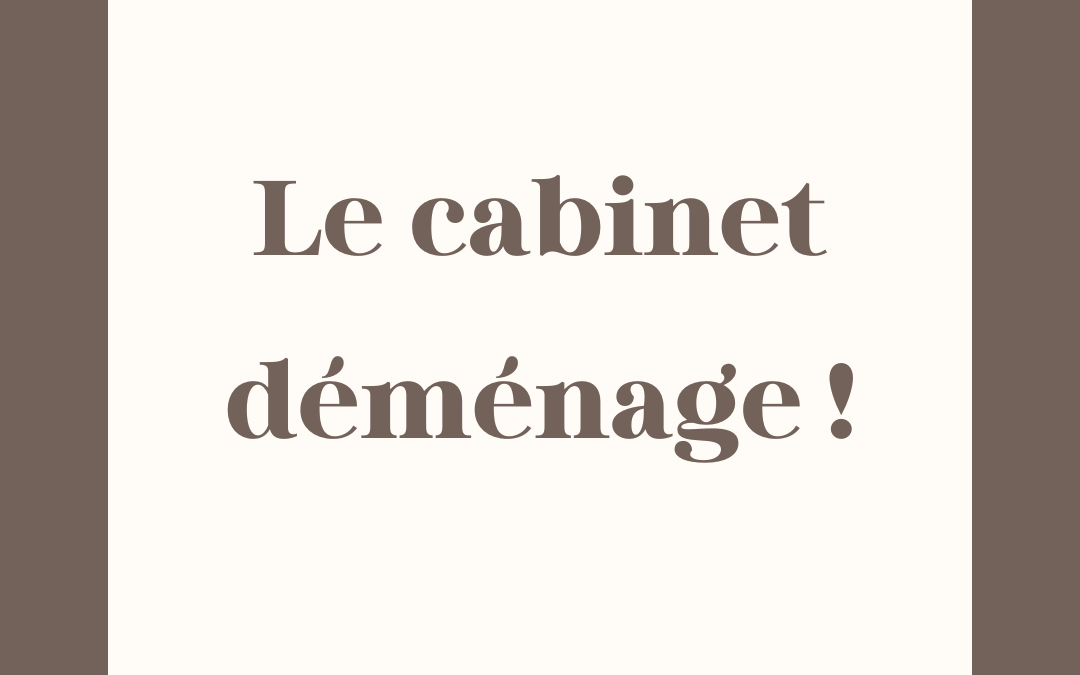 Le cabinet déménage